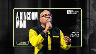 The Kingdom Mind - Pastor Patrick Winfield