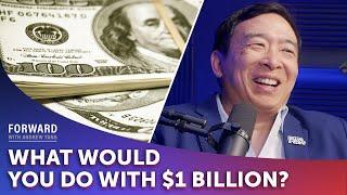 What would you do with $1 Billion?