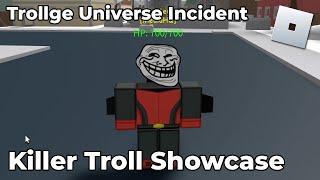 ROBLOX Trollge Universe Incident - Killer Troll Showcase