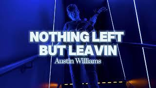 Nothing Left But Leavin - Austin Williams (Official Lyric Video)