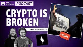 Crypto is Broken | Burnt Banksy @ Xion