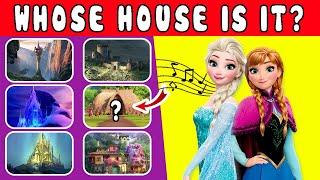 Whose House Is It ...?| Guess The Song House Disney Princess ? | Disney Songs Music Quiz