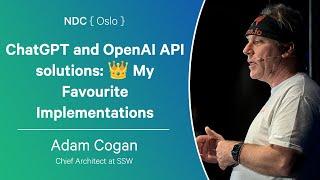 ChatGPT and OpenAI API solutions:  My Favourite Implementations - Adam Cogan