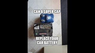 Can a super cap replace your car battery