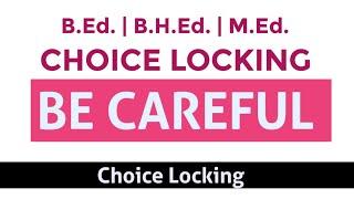 Choice Locking | Steps | Be Careful | B.Ed. B.H.Ed. M.Ed.