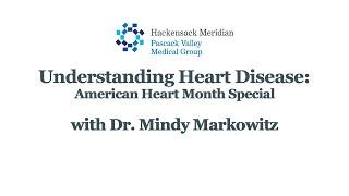 Understanding Heart Disease with Dr. Mindy Markowitz