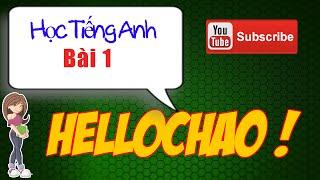 Học Tiếng Anh cùng Hellochao- ╠ Bài 1⋆⋆⋆