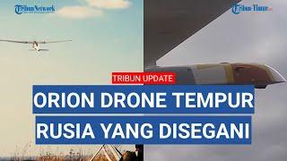 Spesifikasi Orion, Drone Tempur Rusia UAV Pengintai dan Pembawa 'Malakul Maut' ke Benteng Musuh