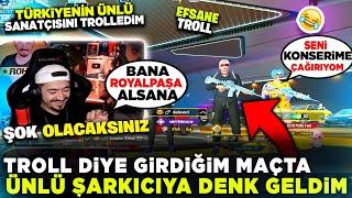 TROLL DİYE GİRDİĞİM MAÇTA ÜNLÜ ŞARKICIYA DENK GELDİM TROLLEDİM - PUBG MOBİLE