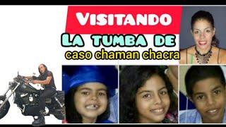 VISITANDO LA TUMBA DE REYNA ENCARNACIÓN y sus HIJOS del atroz   caso chaman chacra.