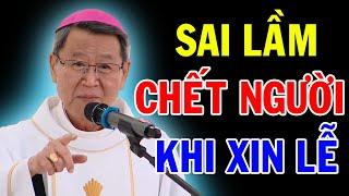 SAI LẦM CHẾT NGƯỜI CỦA NGƯỜI CÔNG GIÁO KHI XIN LỄ | Bài Giảng Sâu Sắc Của ĐC Phêrô Nguyễn Văn Khảm