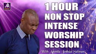 1 HOUR NON STOP INTENSE WORSHIP SESSION WITH APOSTLE JOSHUA SELMAN. #worship #holyspirit