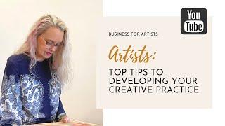 Artists: Top Tips To Developing Your Creative Practice