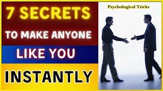 7 "PSYCHOLOGICAL SECRETS" to Make Anyone Like You Instantly -- Unlock Instant Connection