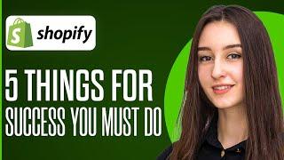 Shopify Tips 2024 | 5 Things For Success You MUST DO!