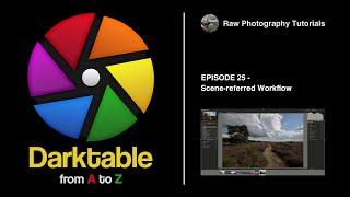 darktable from A to Z: 25 - Scene-referred Workflow