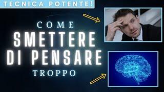 La Tecnica più Potente per CALMARE LA MENTE (e smettere di pensare troppo!)