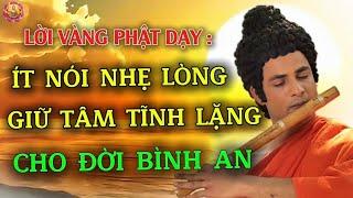 Lời Vàng Phật Dạy : Ít Nói Cho Nhẹ Lòng - Giữ Tâm Tĩnh Lặng - Cho Đời Bình An - Ngộ Pháp Phật Đà