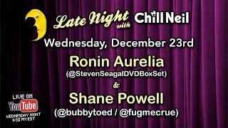 Late Night with Chill Neil - feat. Ronin Aurelia and Shane Powell - Ep. 6