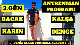 BİREYSEL FUTBOL ANTRENMAN PROGRAMI - 3.GÜN - BACAK & KALÇA & DENGE & CORE