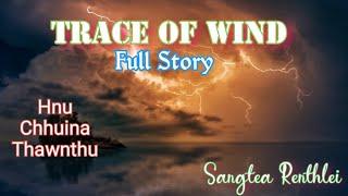 TRACE OF WIND (Full Story) Hnu chhuina thawnthu