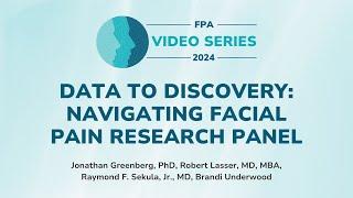 Data to Discovery: Navigating Facial Pain Research Panel | The FPA Video Series