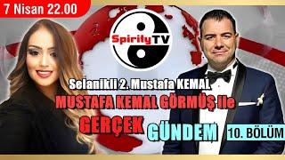 Mustafa Kemal Görmüş ile GERÇEK GÜNDEM 10. Bölüm