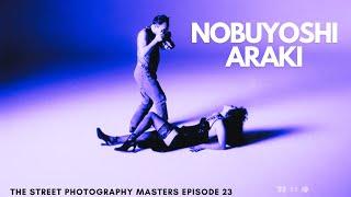 Alex Coghe presents: THE STREET PHOTOGRAPHY MASTERS EPISODE 23 NOBUYOSHI ARAKI