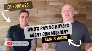 Who's Paying Buyers Agent Commission? | Episode #26 w/Jason & Sean | San Ramon Valley Real Estate