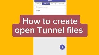 How to create Unlimited open Tunnel files