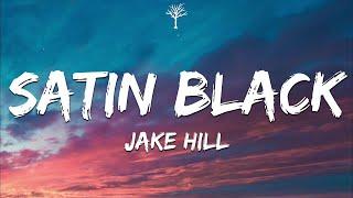 Jake Hill - Satin Black (Lyrics)