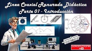 Línea Coaxial ranurada Didáctica: Parte 01- : Introducción