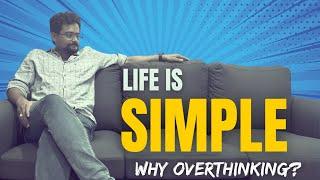 Overthinking చెయ్యకుండా Life ని Simple గా ఎలా గడపాలి?