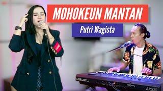 MOHOKEUN MANTAN-PUTRI WAGISTA FT WAGISTA TV (Official Live Music)