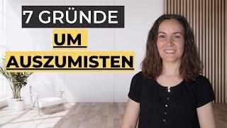 MINIMALISMUS START | 7 einleuchtende Gründe um heute ENDLICH auszumisten (Motivation)