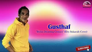 Gusthaf - Bulan Diranting Cemara (Elvy Sukaesih Cover)