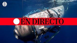  DIRECTO TITANIC | La Guardia Costera informa sobre la desaparición del submarino Titán