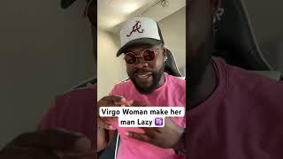 Virgo woman make her man Lazy #virgo #astrology #zodiacsigns #zodiac #zodiac #astrologysign