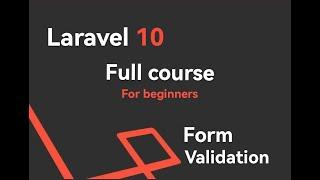 #18 Laravel 10 Full Course For Beginners | Form Validation