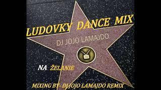 Ludovečky Dance Mix-vol. 1/na želanie/ remix by Dj Jojo Lamajdo