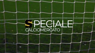 Speciale Calciomercato del 29/07/2024