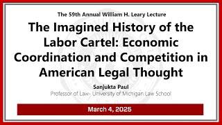 The 59th Annual William H. Leary Lecture: The Imagined History of the Labor Cartel