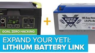 Chaining lithium batteries to a Goal Zero Yeti: DIY Tank expansion for Battle Born LiFePO4 batteries