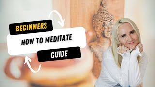 Beginners How To Meditate Guide -My Top Tips