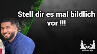 Stell dir es mal bildlich vor !!! abdelhamid Licht des islam