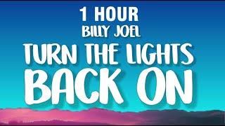 [1 HOUR] Billy Joel - Turn The Lights Back On (Lyrics)