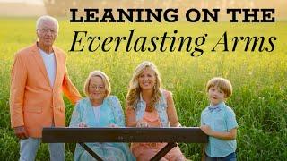 Leaning on the Everlasting Arms - BEAUTIFUL Hymn!