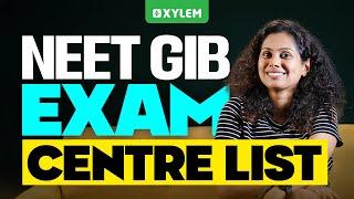 NEET GIB EXAM CENTRE LIST | Xylem NEET