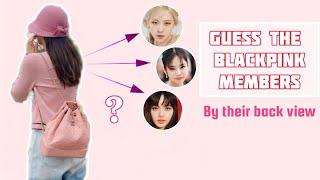 GUESS THE BLACKPINK MEMBERS BY THEIR BACK VIEW | BLACKPINK GAME CHALLENGE