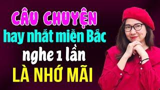 Truyện ngôn tình thực tế: Câu chuyện hay nhất miền Bắc nghe 1 lần là nhớ mãi
